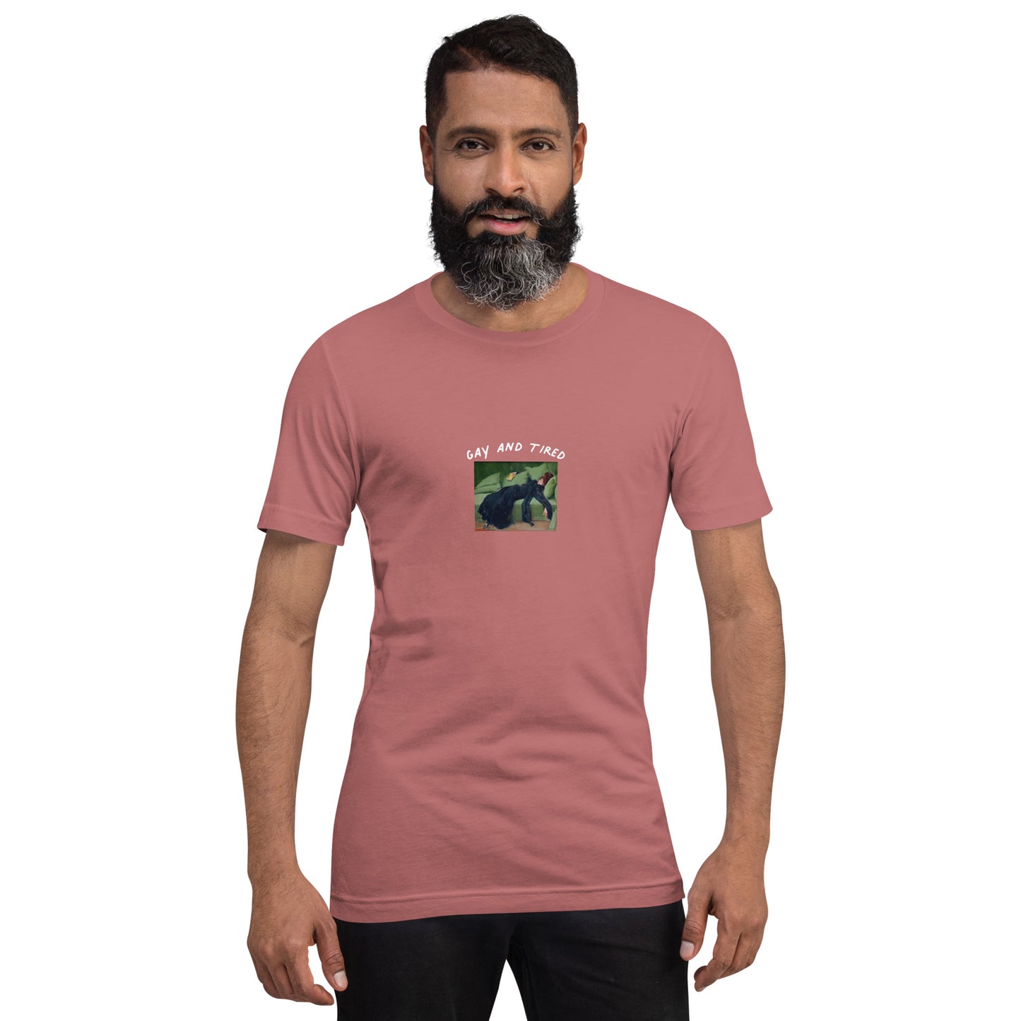 Gay and Tired -- Unisex t-shirt